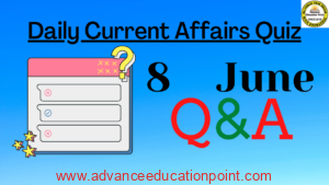 08 June Current Affairs Quiz