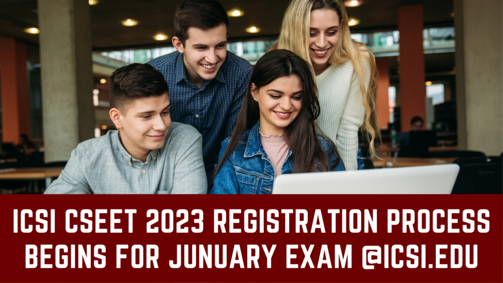 ICSI CSEET 2023 Registration Process Begins for Junuary Exam @icsi.edu