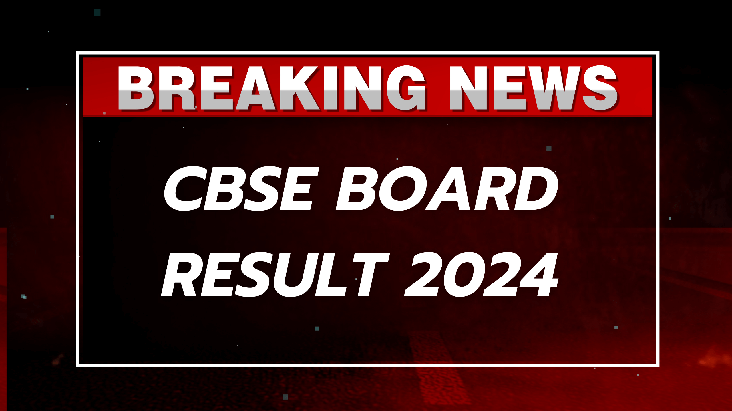 CBSE Board Result 2024